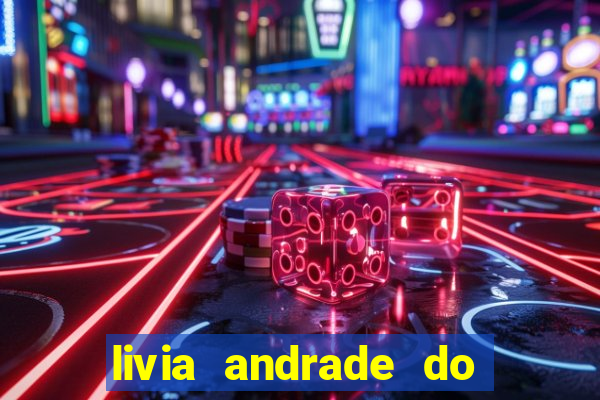 livia andrade do silvio santos nua